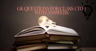 GK Questions for Class 5 to 7 with Answers