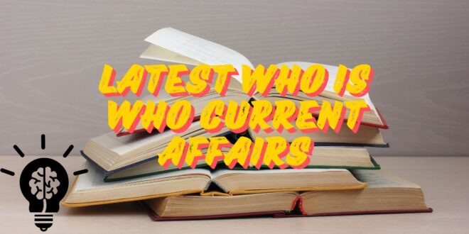 Latest Who is Who Current Affairs